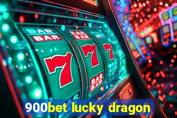 900bet lucky dragon